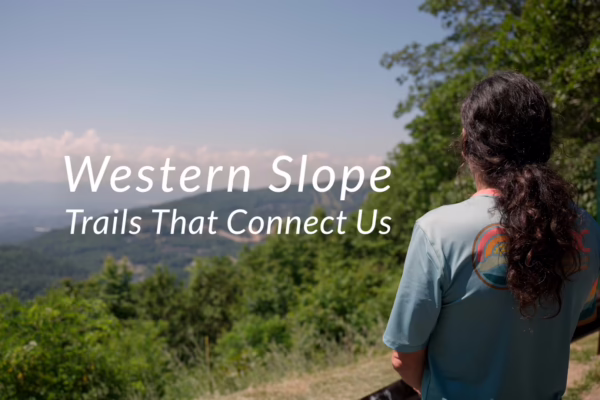 Western Slope Trails That Connect Us SPLASH 2 Western Slope Trails That Connect Us SPLASH 2