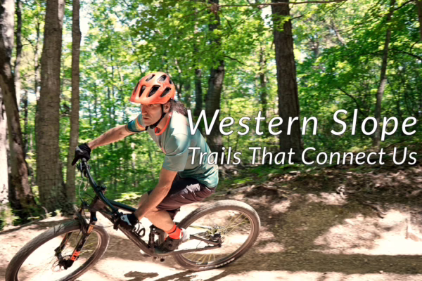 Western Slope Trails That Connect Us SPLASH 3 Western Slope Trails That Connect Us SPLASH 3